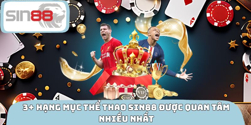 3+ hạng mục thể thao SIN88 được quan tâm nhiều nhất