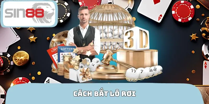 Cách Bắt Lô Rơi
