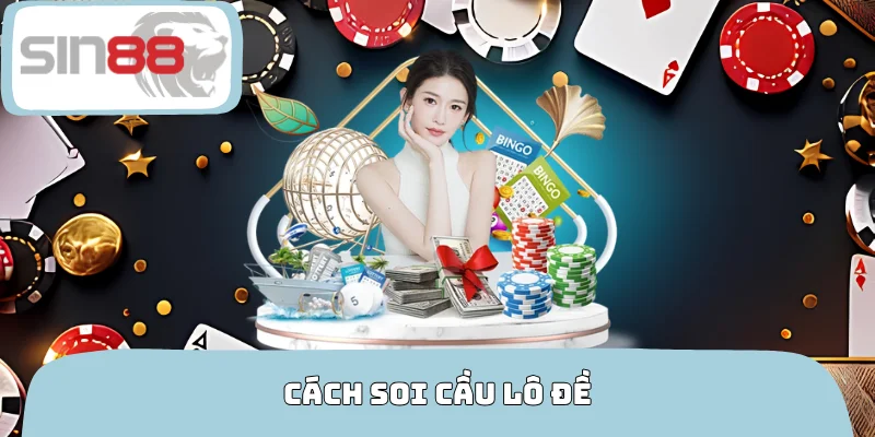 Cách Soi Cầu Lô Đề