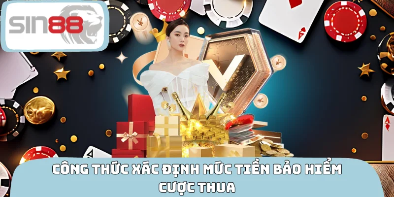 Công thức xác định mức tiền bảo hiểm cược thua
