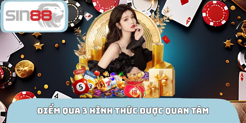 Điểm qua 3 hình thức được quan tâm trên xổ số SIN88