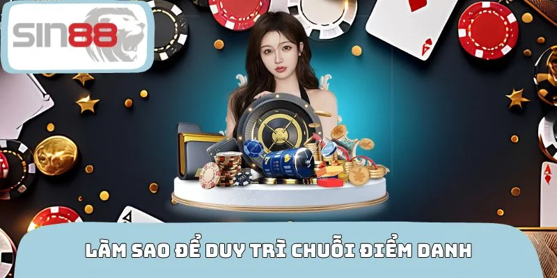 Làm sao để duy trì chuỗi điểm danh mỗi ngày liên tục?